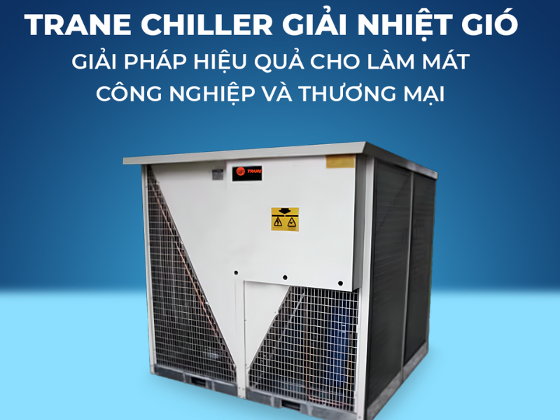 điều hòa Trane Chiller giải nhiệt gió