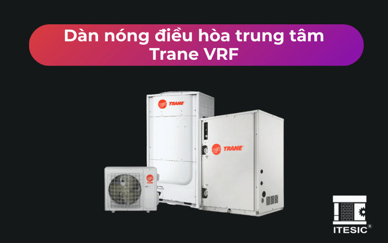 Dàn nóng điều hòa trung tâm Trane VRF