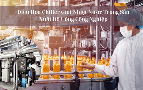 Điều Hòa Chiller Giải Nhiệt Nước Trong Sản Xuất Đồ Uống Công Nghiệp